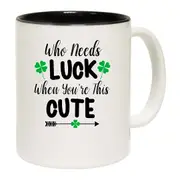 Who Needs Luck When Youre This Cute Irish St Patricks Day Mug Cup