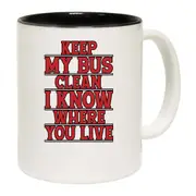 Keep Me Bus Clean I Know Where You Live Driver Mug Cup