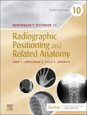 Bontrager's Textbook of Radiographic Positioning and Related Ana