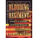 BLOODING THE REGIMENT: AN ACCOUNT OF THE 22ND WISCONSIN’S LONG AND DIFFICULT APPRENTICESHIP
