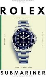 [Alen Miailhes] Rolex Submariner: L'histoire d'un mythe