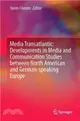 Media Transatlantic ― Developments in Media and Communication Studies Between North American and German-speaking Europe