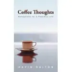 COFFEE THOUGHTS: REFLECTIONS FOR A PEACEFUL LIFE