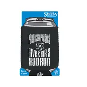 Particle Physics Gives Me A Hadron - Funny Novelty Stubby Holder With Base