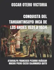 OTERO VICTORIA - CONQUISTA DEL TAHUANTINSUYO INCA DE LOS ANDES 1531 A - L555z