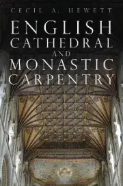 English Cathedral and Monastic Carpentry - 9781803994772