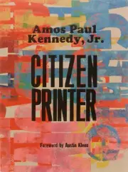 Amos Paul Kennedy, Jr.: Citizen Printer by Amos Paul Kennedy Jr