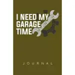 I NEED MY GARAGE TIME JOURNAL