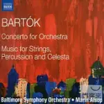 BARTOK: CONCERTO FOR ORCHESTRA, MUSIC FOR STRINGS, PERCUSSION AND CELESTA / MARIN ALSOP(CONDUCTOR) BALTIMORE SYMPHONY ORCHESTRA