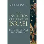 THE INVENTION OF THE LAND OF ISRAEL: FROM HOLY LAND TO HOMELAND