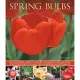Spring Bulbs: An Illustrated Guide to Varieties, Cultivation and Care, With Step-by-Step Instructions and Over 160 Inspirational