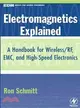 Electromagnetics Explained ― A Handbook for Wireless/Rf, Emc, and High-Speed Electronics