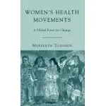 WOMEN’S HEALTH MOVEMENTS: A GLOBAL FORCE FOR CHANGE