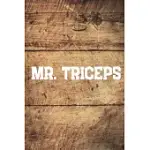 MR. TRICEPS: YOUR DAILY WORKOUT AND EXERCISE JOURNAL (GYM PLANNER, FITNESS PLANNER)