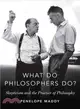 What Do Philosophers Do? ─ Skepticism and the Practice of Philosophy