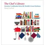THE CHEF’S LIBRARY: FAVORITE COOKBOOKS FROM THE WORLD’S GREAT KITCHENS
