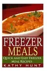 Freezer Meals: Delicious Quick and Easy Freezer Meal Recipes (Save Time and Save