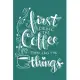 First I Drink The Coffee: Notebook Diary Composition 6x9 120 Pages Cream Paper Coffee Lovers Journal