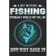 A day without fishing probably would not kill me but why risk it: Fishing line journal for noting your fishing memories