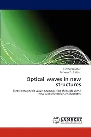 Optical waves in new structures: Electromagnetic wave propagation through some new unconventional structures