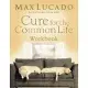 Cure for the Common Life Workbook