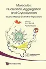 Molecules: Nucleation, Aggregation And Crystallization: Beyond Medical And Other