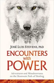 ENCOUNTERS WITH POWER: ADVENTURES AND MISADVENTURES ON THE By Stevens Jose Luis