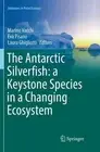 The Antarctic Silverfish: a Keystone Species in a Changing Ecosystem by Marino V
