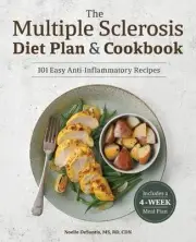 The Multiple Sclerosis Diet Plan and Cookbook: 101 Easy Anti-Inflammatory Recipe