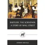 BARTLEBY, THE SCRIVENER: A STORY OF WALL STREET