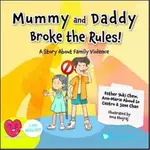 MUMMY AND DADDY BROKE THE RULES!: A STORY ABOUT FAMILY VIOLENCE(精)(ESTHER YUKI CHEW) 墊腳石購物網