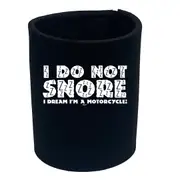 Dont Snore Dream Motorcycle - Funny Novelty Stubby Holder