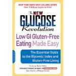 THE NEW GLUCOSE REVOLUTION LOW GI GLUTEN-FREE EATING MADE EASY: THE ESSENTIAL GUIDE TO THE GLYCEMIC INDEX AND GLUTEN-FREE LIVING