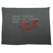 Good Thing Come To Those Who Go Out And Earn It - Tea Towel cleaning cloth Dish