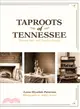 Taproots of Tennessee ― Historic Sites and Timeless Recipes