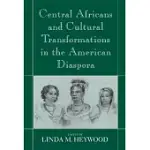 CENTRAL AFRICANS AND CULTURAL TRANSFORMATIONS IN THE AMERICAN DIASPORA