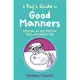 A Pug’s Guide to Good Manners: Lessons in Life for the Well-Rounded Pug