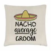 Nacho Average Groom Cushion Cover Pillow Worlds Best Favourite Funny Awesome