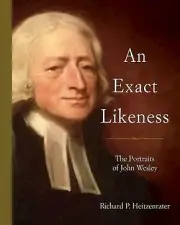 An Exact Likeness: The Portraits of John Wesley .. NEW