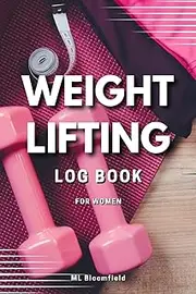 WEIGHT LIFTING LOG BOOK FOR WOMEN: Useful Exercise Notebook, Weightlifting Log, and Cardio Tracker for Personal Training. Workout Planner and Fitness Journal for Women
