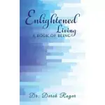 ENLIGHTENED LIVING: A BOOK OF BEING