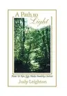 A Path to Light: How to Not Not Make Healthy Choices by Judy Leighton (English)