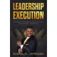 Leadership Execution: The Proven System for Aligning Your Team and Growing Your Business