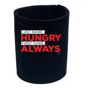 Last Name Hungry First Name Always - Funny Novelty Stubby Holder