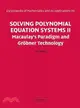 Solving Polynomial Equation Systems II：Macaulay's Paradigm and Gröbner Technology