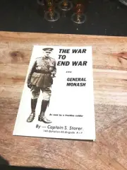 John Monash-The War To End War and General Monash-Captain S Storer-Rpt-Limited.
