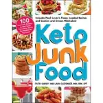 KETO JUNK FOOD: 100 LOW-CARB RECIPES FOR THE FOODS YOU CRAVE--MINUS THE INGREDIENTS YOU DON’’T!