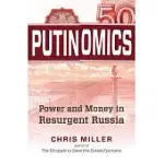 PUTINOMICS: POWER AND MONEY IN RESURGENT RUSSIA