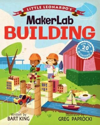 Little Leonardo's MakerLab Building; C- hardcover, 9781423652489, Bart King, new