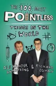 100 Most Pointless Things in the World : A Pointless Book Written by the Pres...